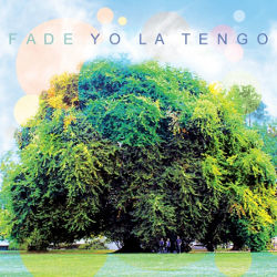 Yo La Tengo - <i>Fade</i>