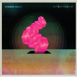 Broken Bells - <i>Meyrin Fields</i>