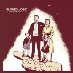American Babies - <i>Flawed Logic</i>