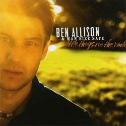 Ben Allison & Man Size Safe - <i>Little Things Run the World</i>