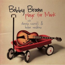 Bobby Broom - <i>Play for Monk</i> & Sonny Rollins - <i>Road Shows Vol. 1</i>