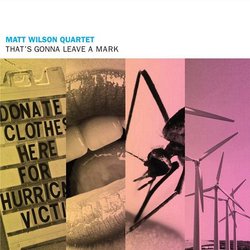 Matt Wilson Quartet - <i>That's Gonna Leave a Mark</i>